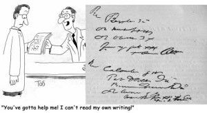 'You've gotta help me! I can't read my own writing!'